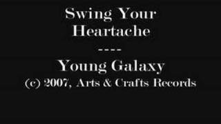 Watch Young Galaxy Swing Your Heartache video