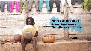 MBIRACLES' SESSION #2 - Salani Wamkanya / PARTE 1