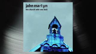 Watch John Martyn How Fortunate The Man With None video