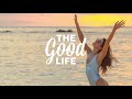 The Good Life Radio Mix #1 | Relaxing & Chill House Music Playlist 2020