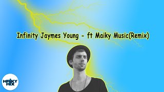 Infinity Remake - Jaymes Young Maiky Mix Remix.