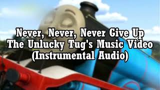 Never, Never, Never Give Up Theunluckytugs Music Video Instrumental