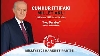 Hep Beraber - MHP 24 Haziran 2018 Seçim Şarkıları
