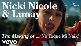 Nicki Nicole, Lunay - The Making Of 'No Toque Mi Naik' (Vevo Footnotes)