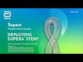 How to Deploy the Supera Stent | Supera Stent System Overview