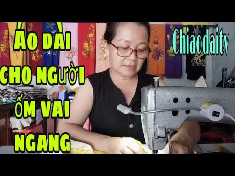 81/ Áo dài cho người vai ngang /thân ốm @chi áo dài tv