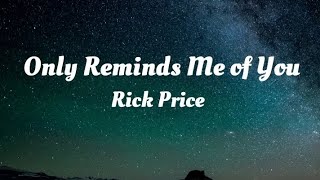 Watch Rick Price Only Reminds Me Of You video