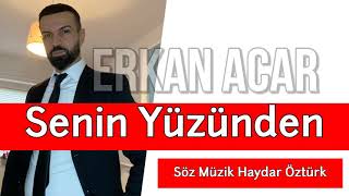 𝗘𝗿𝗸𝗮𝗻 𝗔𝗰𝗮𝗿-  Antep ellerine düşmedi yolum - Senin yüzünden