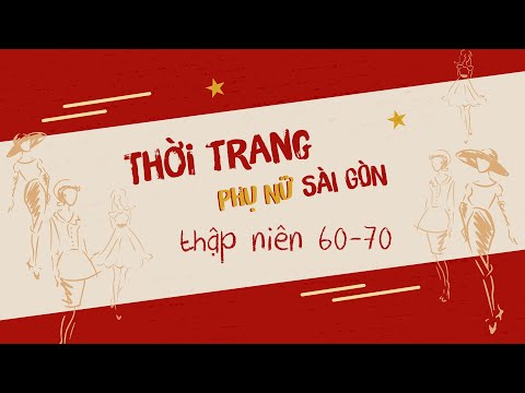 PHIM TÀI LIỆU | THỜI TRANG PHỤ NỮ SÀI GÒN 1960-1970 | FABULOUS4