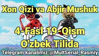 Xon Qizi va Abjir Mushuk 4-Fasl 19-Qism O'zbek Tilida