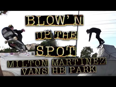 Milton Martinez Destroying Vans Huntington Beach Park: Blow'n Up The Spot!