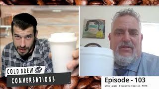 Cold Brew Conversations - Mike Jalazo (Executive Director at PERC) Episode 103