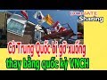 C,ờ Tr,u,ng Q,u,ố,c b,ị g,ỡ x,u,ố,ng th,a,y bằng q,u,ố,c k,ỳ VNCH - Donate Sharing