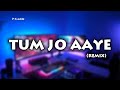 Tum Jo Aaye (remix) Papa J X Aken Manuk X Omand A'R