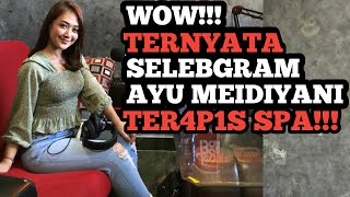 SELEBGRAM BALI BL4K-BL4K4N CERITA SAAT JADI TER4P1S SPA- Ayu Meidiyani