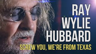 Watch Ray Wylie Hubbard Screw You Were From Texas video