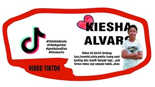 Tik Tok Kiesha Alvarothe Best Of The Best Update Terbaru 2019
