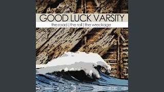 Watch Good Luck Varsity Prelude To A Shipwreck video
