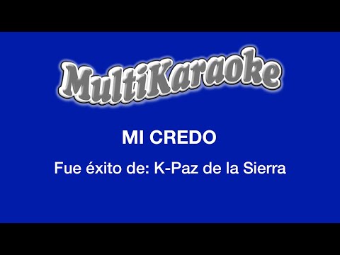 Multi Karaoke - Mi Credo ►Exito de K-Paz de la Sierra (Solo como Referencia)