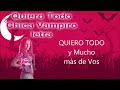 Quiero Todo Chica Vampiro letra