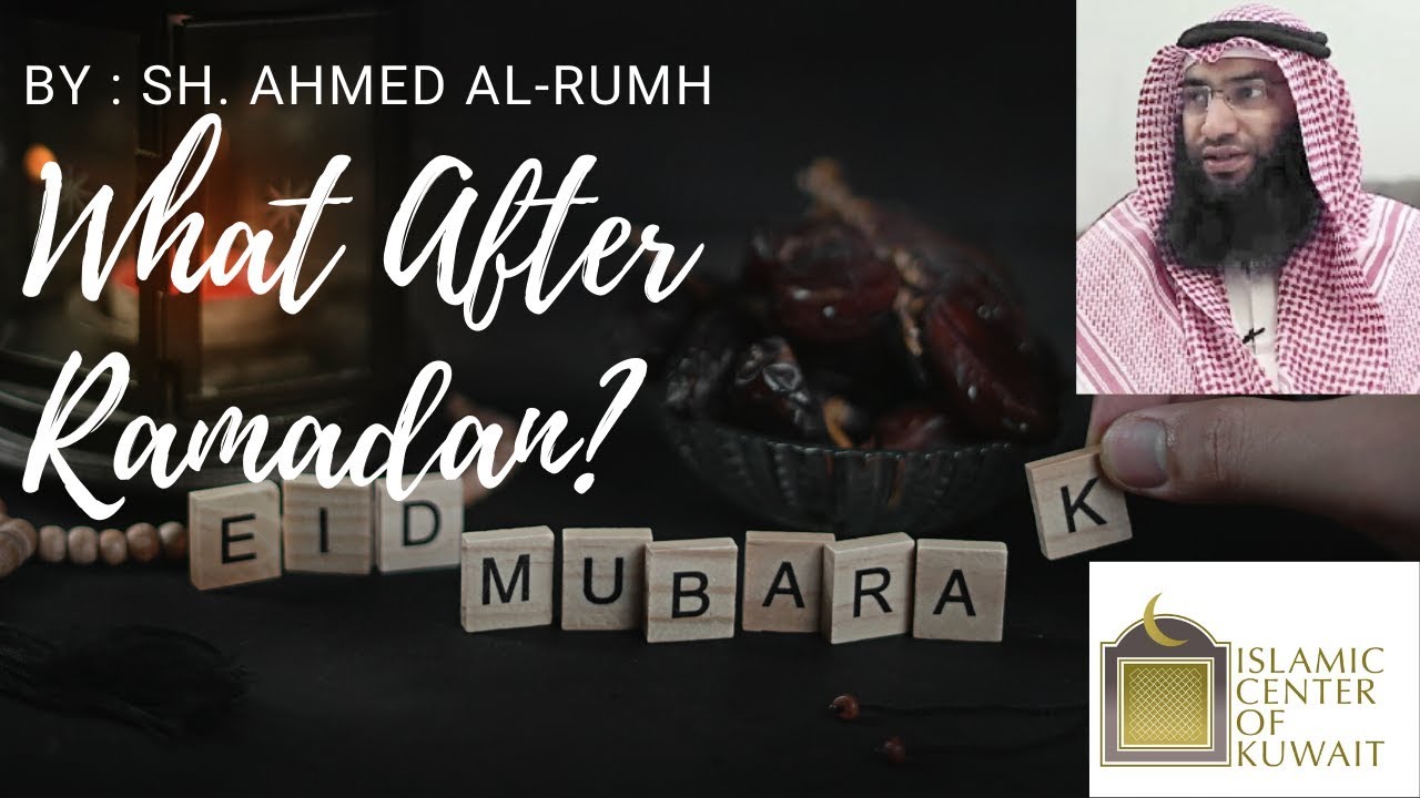 || Sh. Ahmed Al-Rumh || What after Ramadan? ||