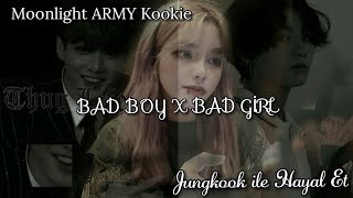 Jungkook ile Hayal Et  [Bad Girl X Bad Boy]  -1