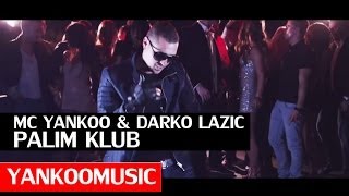 Mc Yankoo & Darko Lazic - Palim Klub
