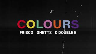 Watch Frisco Colours feat Ghetts  D Double E video