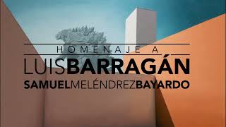 Inauguración, Homenaje a Luis Barragán de Samuel Meléndrez