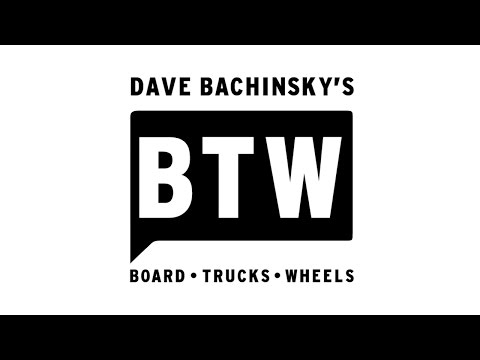 DAVE BACHINSKY BTW (BOARD.TRUCKS.WHEELS)