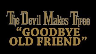 Watch Devil Makes Three Goodbye Old Friend video