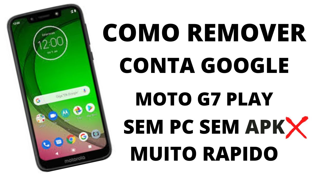 COMO REMOVER CONTA GOOGLE MOTO G7 PLAY SEM PC SEM APK COMO REMOVER CONTA GOOGLE MOTO G7 PLAY SEM PC SEM APK