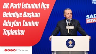 Ak Parti İstanbul İlçe Belediye Başkan Adayları Tanıtım Toplantısı