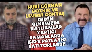 Levent Göktaş Ve Nuri Gökhan Bozkır Işi̇d Ülkemizde Katliamlar Yaparken Onlara Patlayıcı Satmışlar