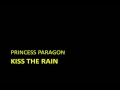 Princess Paragon -  Kiss the rain