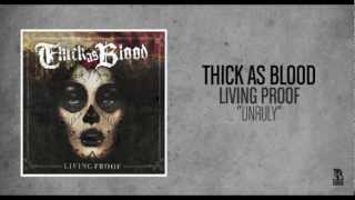 Watch Thick As Blood Unruly video