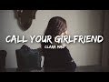 Clara Mae Call Your Girlfriend (Lyrics) Clara Mae Call Your Girlfriend (Lyrics)