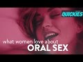 What She Loves About Oral Sex | Quickies