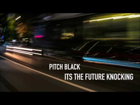Pitch Black - It&#039;s the Future Knocking (International Observer&#039;s No Smoking Dub)