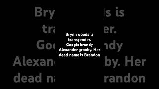 Brynn Woods Is Transgender. Valkmommybrynn Is Transgender.