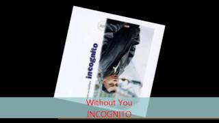 Watch Incognito Without You video