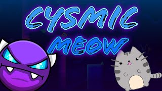 [VERIFIED] Cysmic Meow (Easy Demon) by me (TheMuelsa) ||Geometry Dash