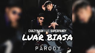 Chazynash - Luar Biasa (Ismail Izzani Parody)
