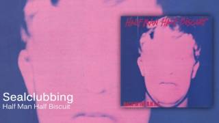 Watch Half Man Half Biscuit Sealclubbing video