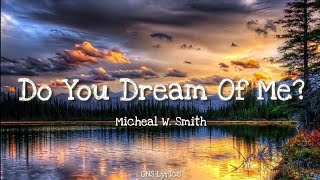 Watch Michael W Smith Do You Dream Of Me video