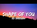 Ed Sheeran - Shape Of You (Lyrics) || Don't Miss!