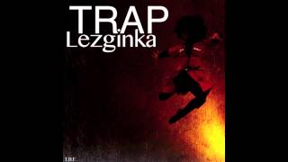 Trap Lezginka / Лезгинка
