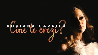 Adriana Gavrila - Cine Te Crezi? (Official Video)