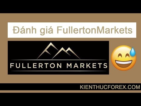 Đánh giá sàn Fullerton Markets. Có lừa đảo không?
