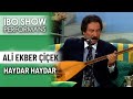 Haydar Haydar | Ali Ekber Çiçek | İbo Show Performans